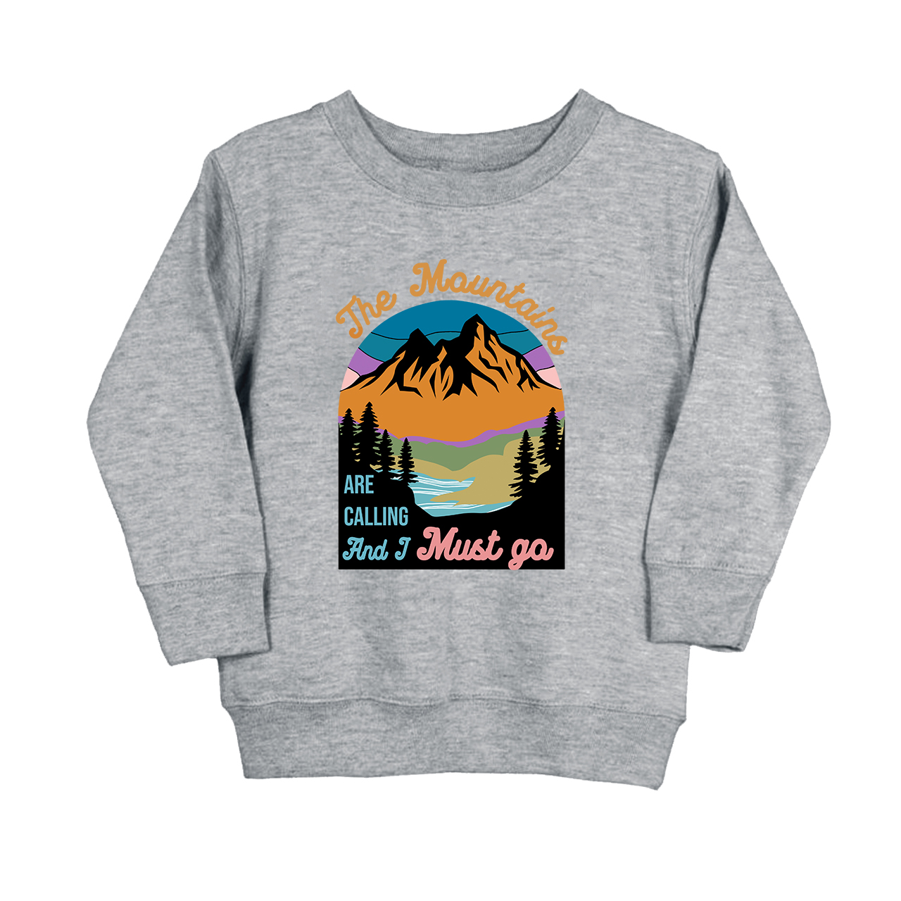The Mountains Are Calling Toddler Sweatshirt