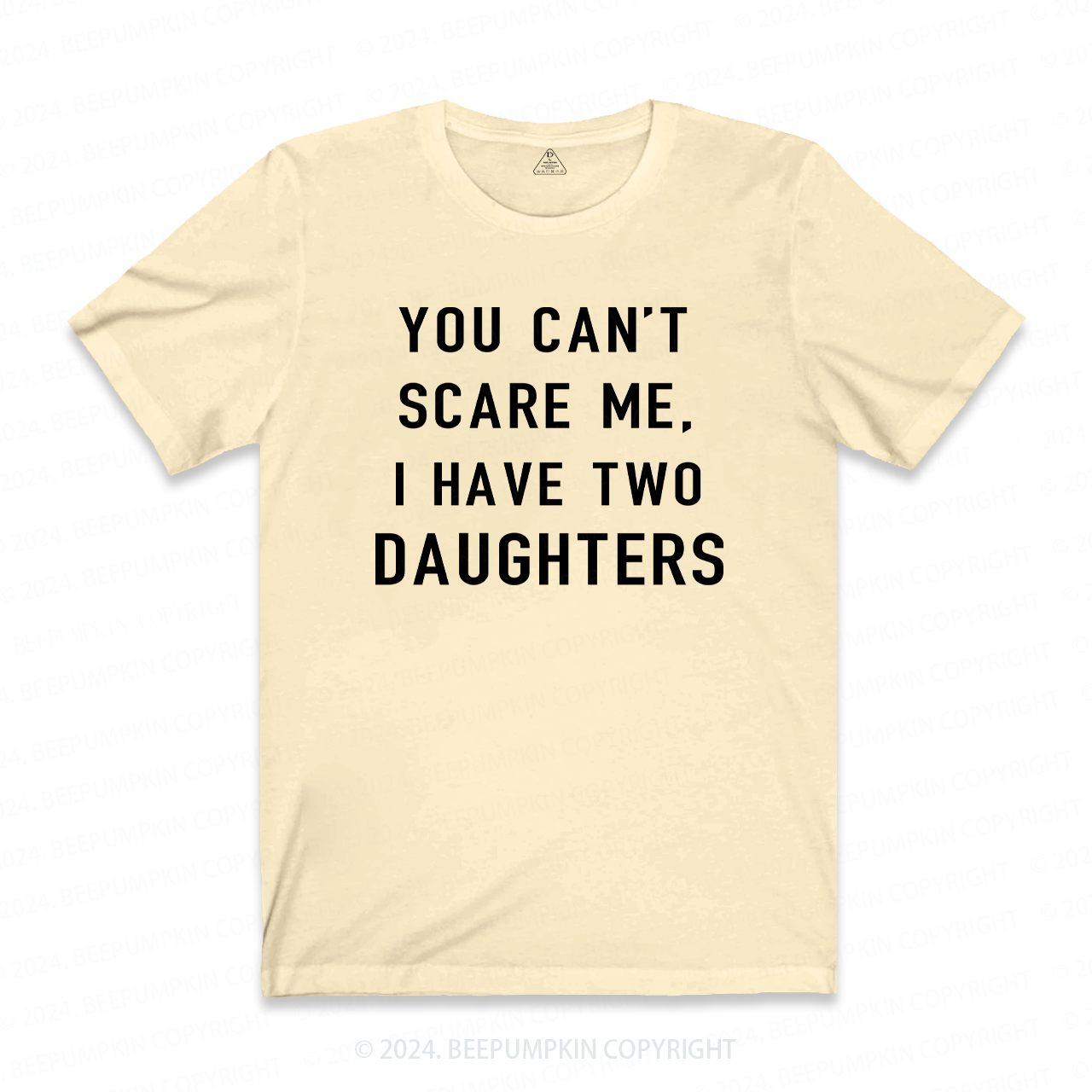 You Cant Scare Me, I have Two Daughters T-shirt