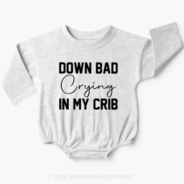 Down Bad Crying In My Crib Baby Bubble Romper Beepumpkin