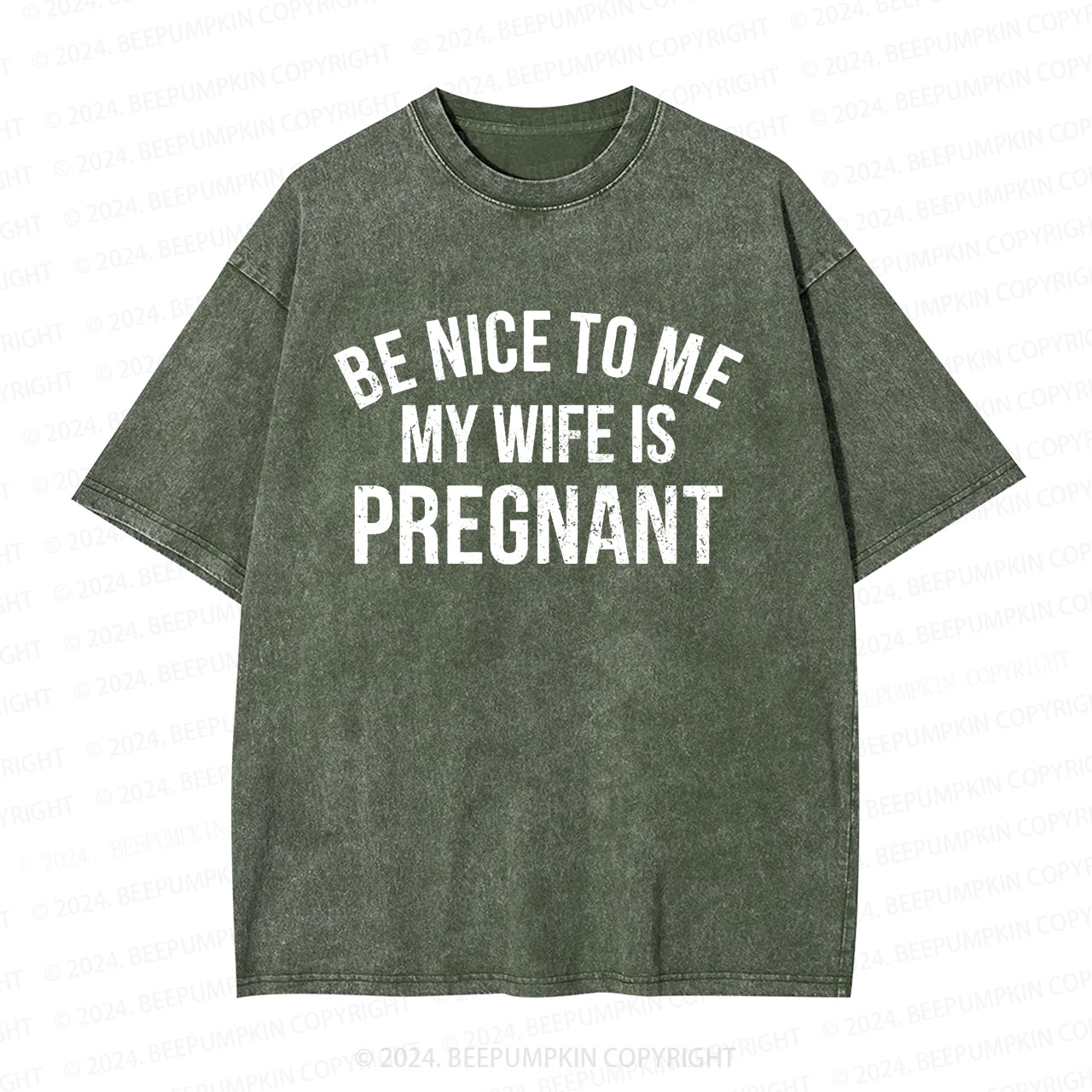 Be Nice To Me My Wife Is Pregnant Dad Washed T-Shirts Dad Washed T-Shirts 