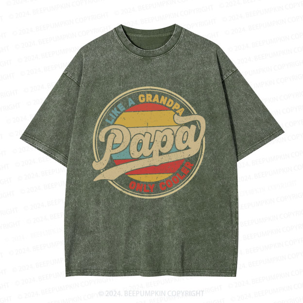 Papa Like A Grandpa Only Cooler Dad Washed T-Shirts 