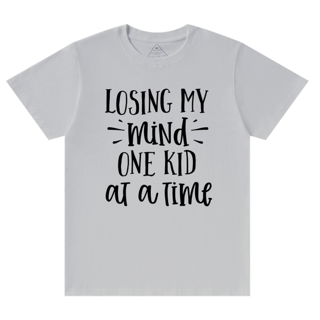 Losing My Mind One Kid At A Time T-Shirt For Mama