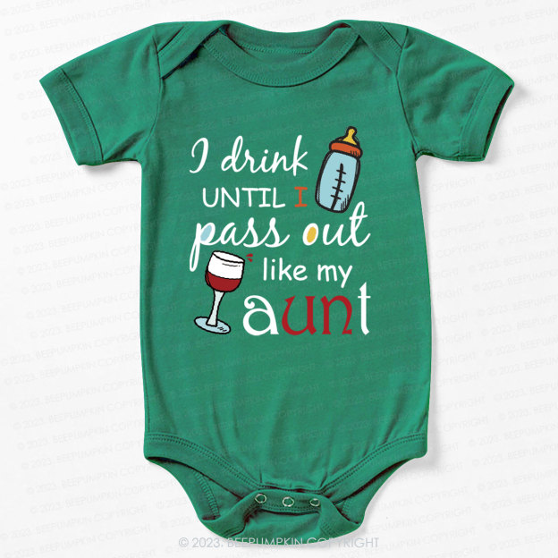 I Drink Until I Pass Out Like My Aunt Bodysuit For Baby