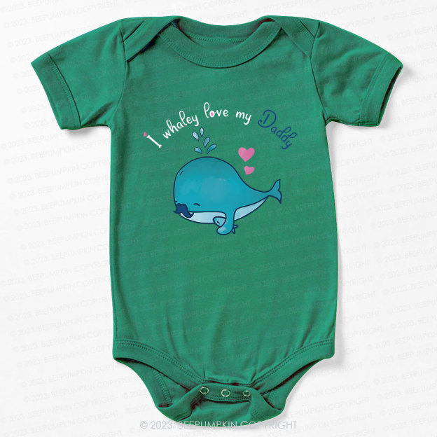 I whalely love my daddy Bodysuit For Baby 