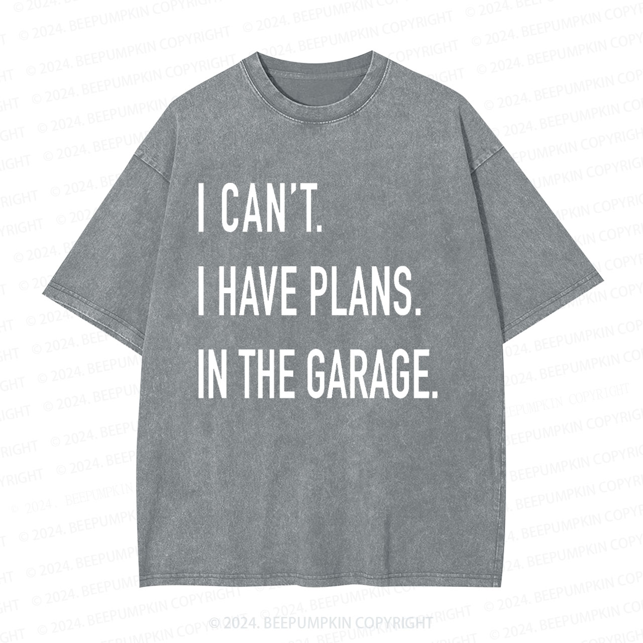  I Can't I have Plans In the Garage Dad Washed T-Shirts 