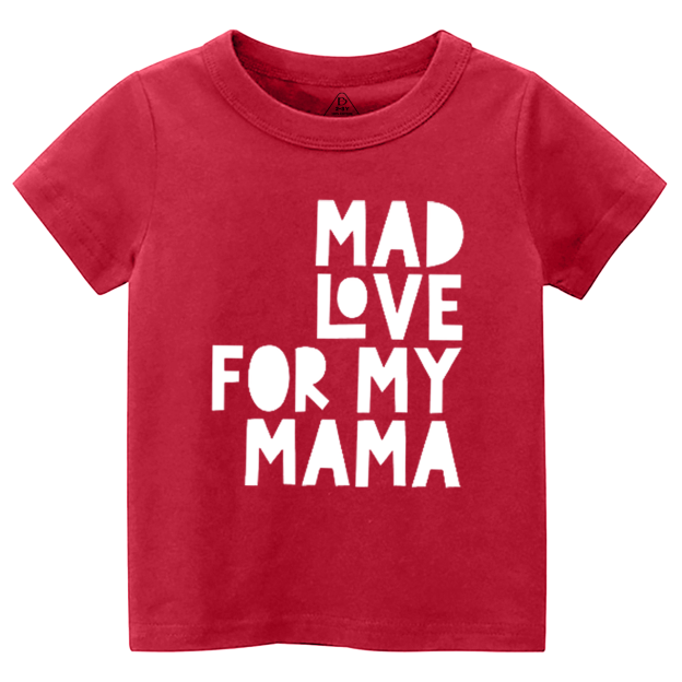 Mad Love For My Mama Toddler&Kid's Tees Beepumpkin