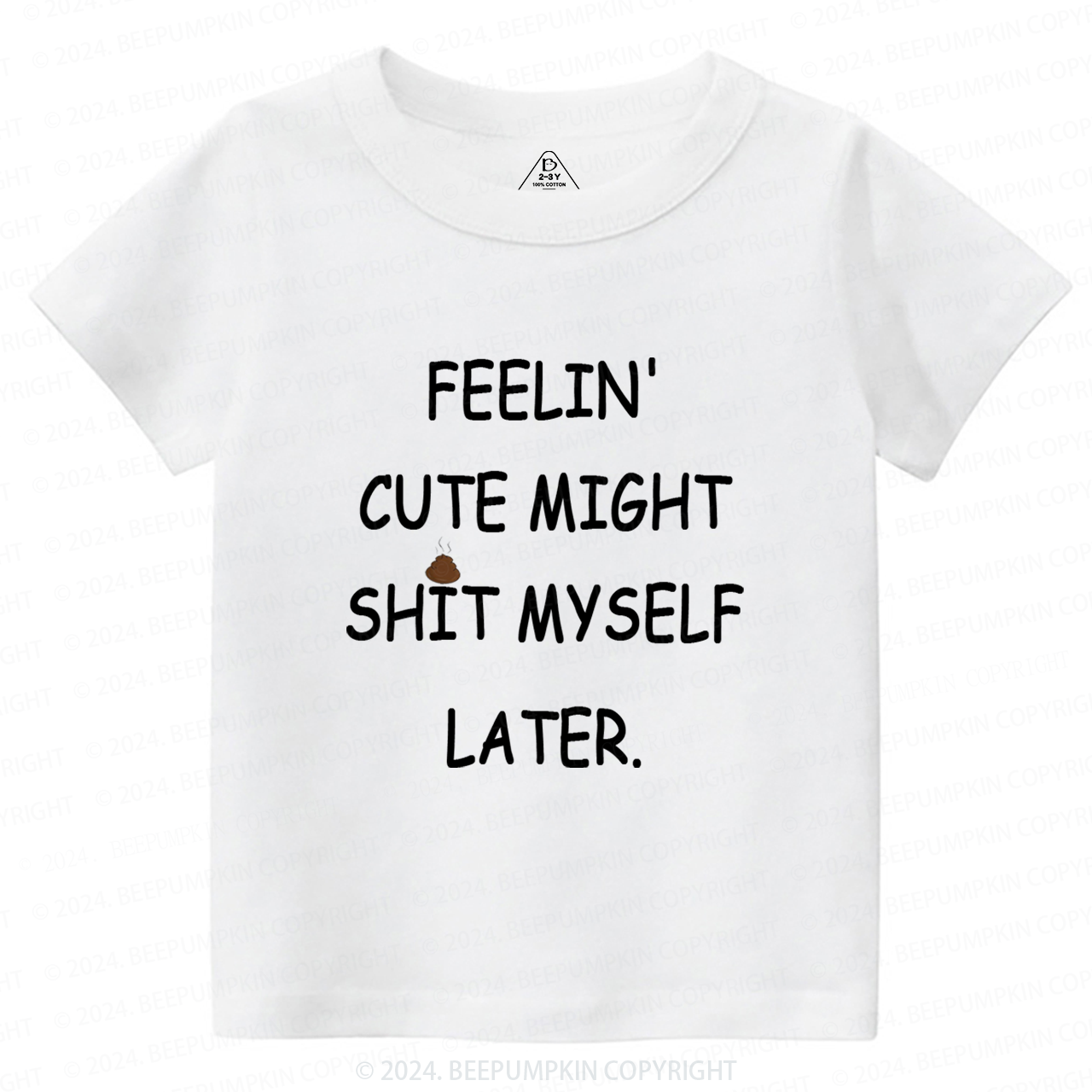 Feelin' Cute Might Shit Toddler&Kids Tees 7