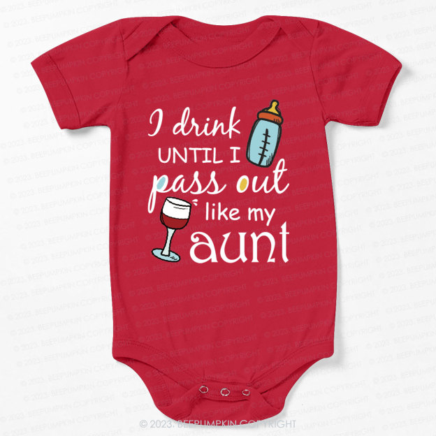 I Drink Until I Pass Out Like My Aunt Bodysuit For Baby