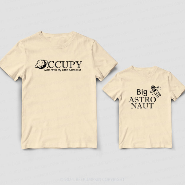 Occupy Mars With My Little Astronaut Daddy And Me Matching Shirt