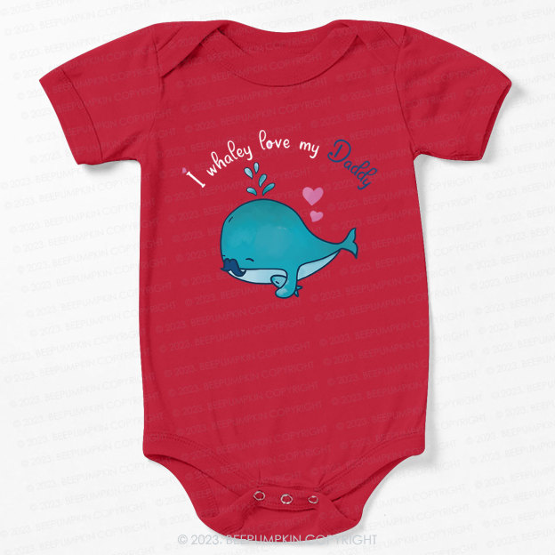 I whalely love my daddy Bodysuit For Baby 