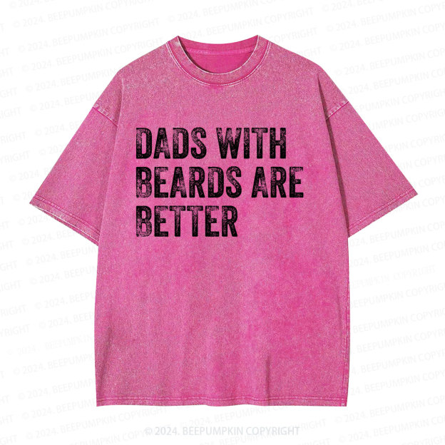 Dads With Beards Are Better Dad Washed T-Shirts Dad Washed T-Shirts 