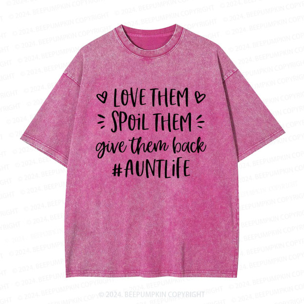 Love Them Spoil Them Give Them Back Aunt Washed T-Shirts 
