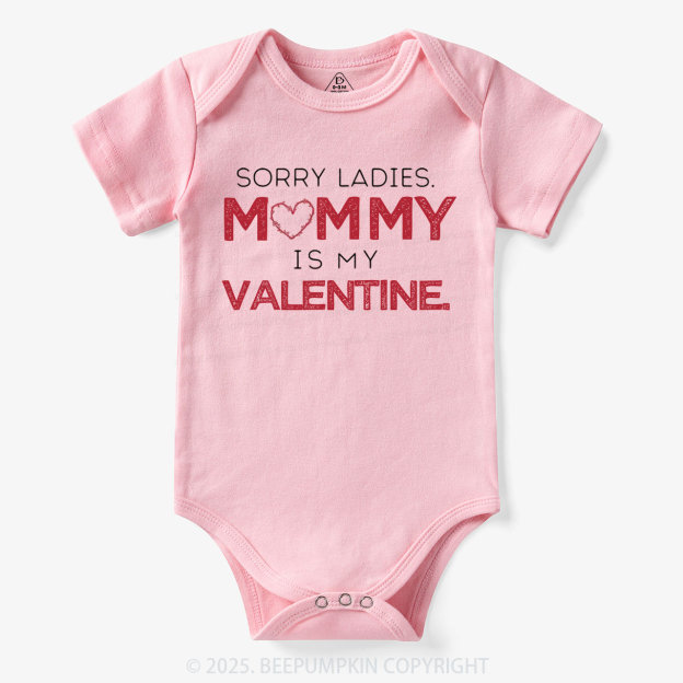 Sorry Ladies Mommy Is My Valentine Bodysuit Beepumpkin