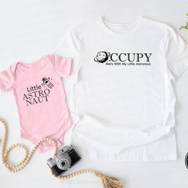 Occupy Mars With My Little Astronaut Daddy And Me Matching Shirt