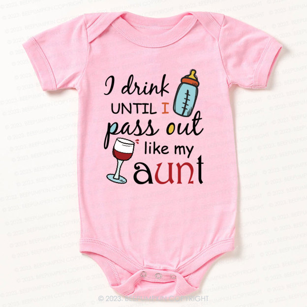 I Drink Until I Pass Out Like My Aunt Bodysuit For Baby