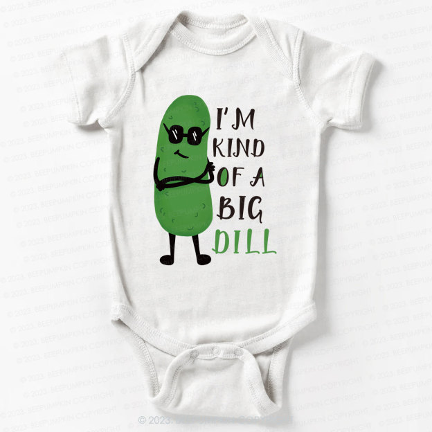 I'm Kind of A Big Dill Bodysuit For Baby 7