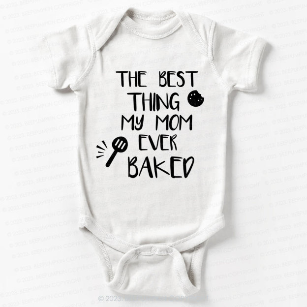 The Best Thing My Mom Ever Baked Bodysuit For Baby 7