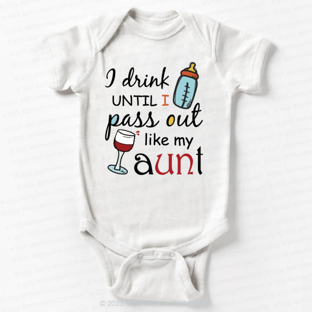 I Drink Until I Pass Out Like My Aunt Bodysuit For Baby