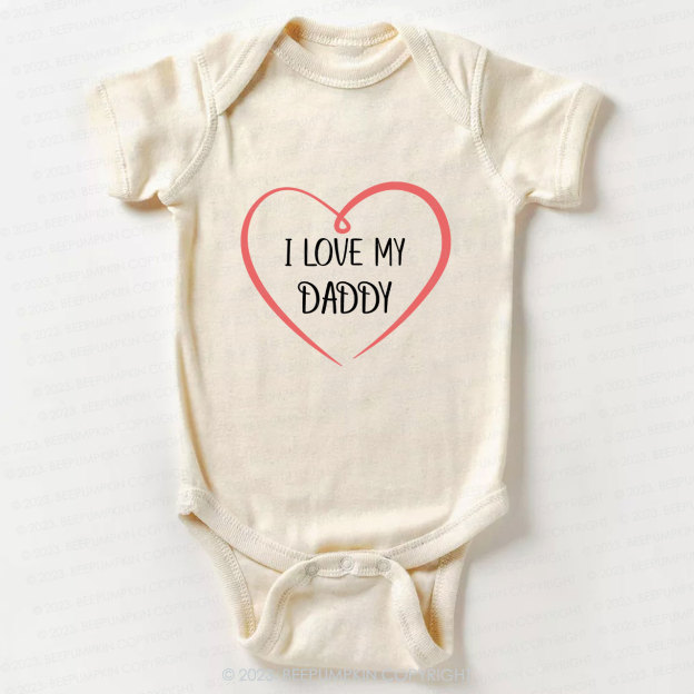 I love my daddy Bodysuit For Baby