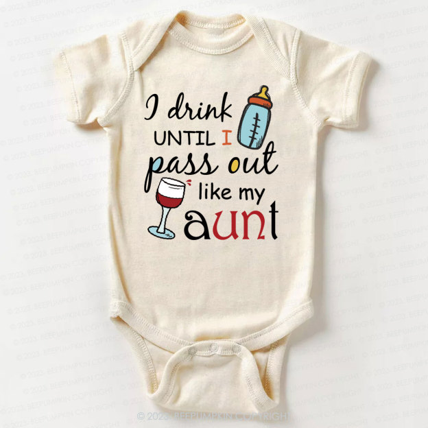 I Drink Until I Pass Out Like My Aunt Bodysuit For Baby