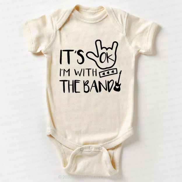 It's OK I'm with the Band Bodysuit For Baby 8