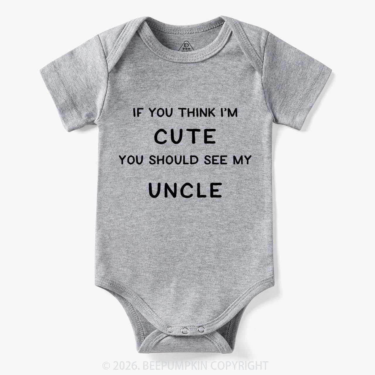 If You Think I’m Cute, You Should See My Uncle Baby Bodysuit 7
