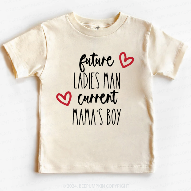 Future Ladies Man Current Mama's Boy Toddler&Kids Tees Beepumpkin