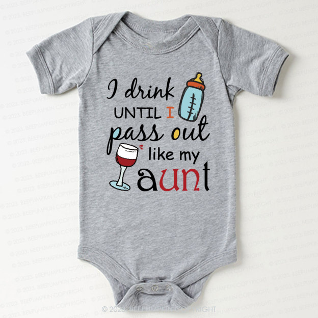 I Drink Until I Pass Out Like My Aunt Bodysuit For Baby