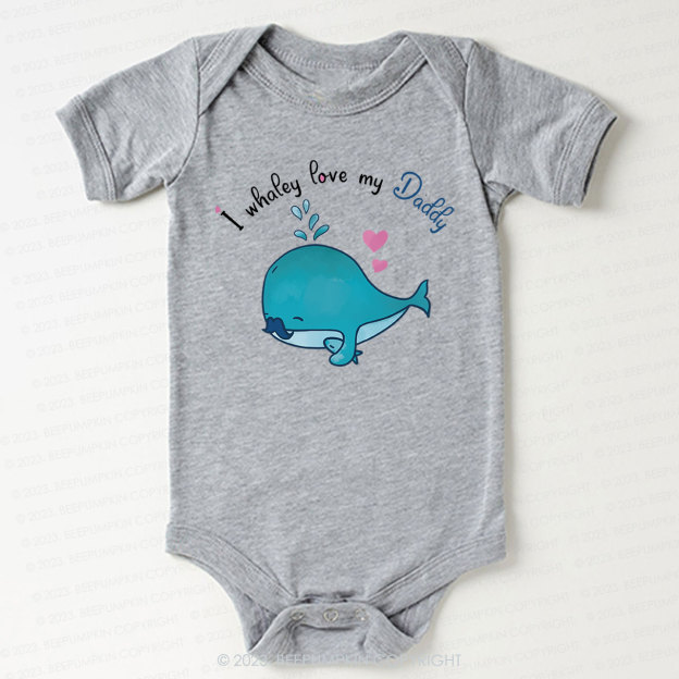 I whalely love my daddy Bodysuit For Baby 