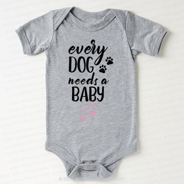 Every Dog Needs A Baby Bodysuit Bodysuit For Baby 7