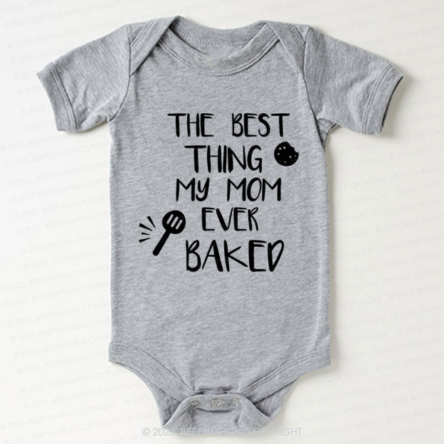 The Best Thing My Mom Ever Baked Bodysuit For Baby 7