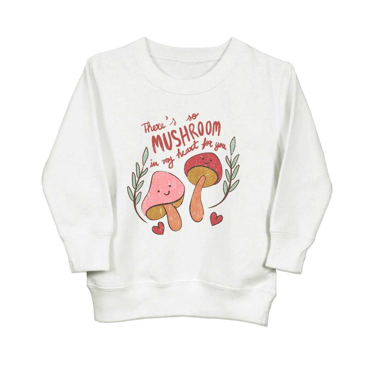 There's No Mushroom In My Heart For You Kids Sweatshirt