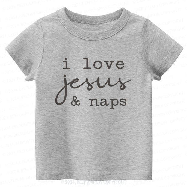I Love Jesus And Naps Toddler&Kids Tees