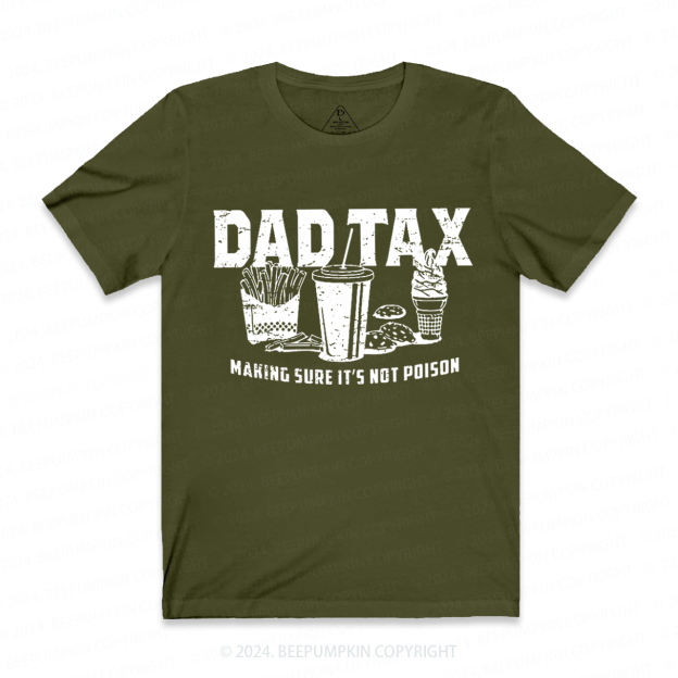 Dad Tax Making Sure It's Not Poison Dad Shirt