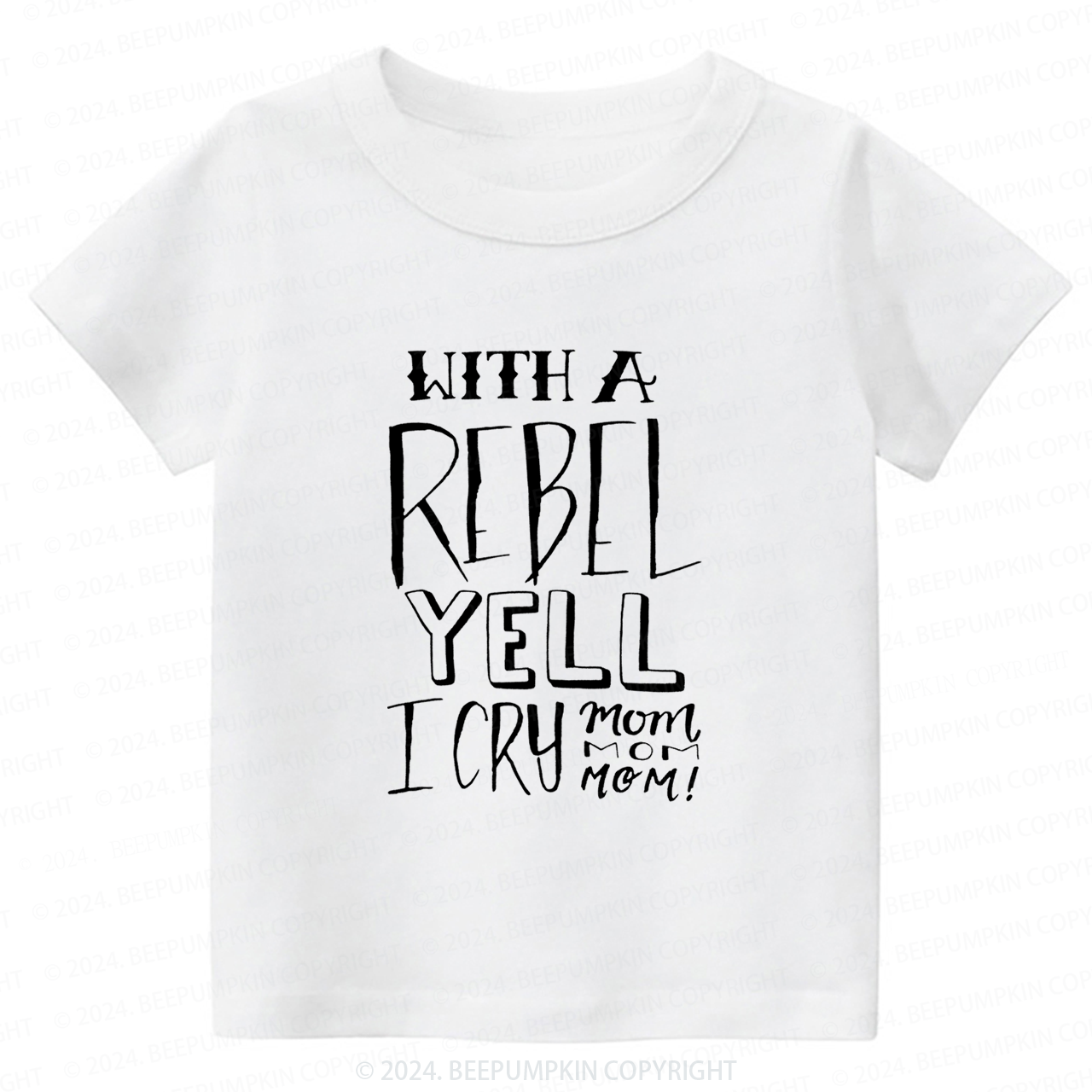 With A Rebel Yell I Cry Mom Toddler&Kids Tees