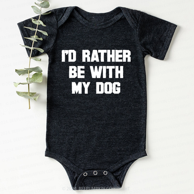 Rather Be With Dog Bodysuit For Baby