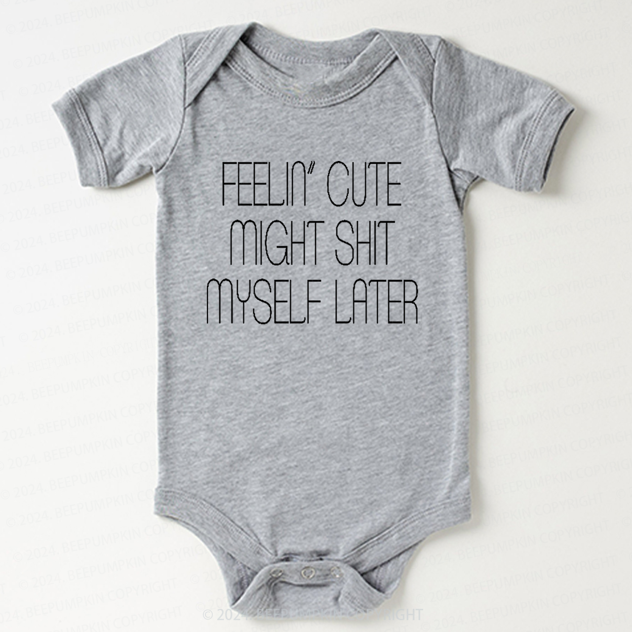 Feelin' Cute Might Shit Myself Later Bodysuit For Baby 7