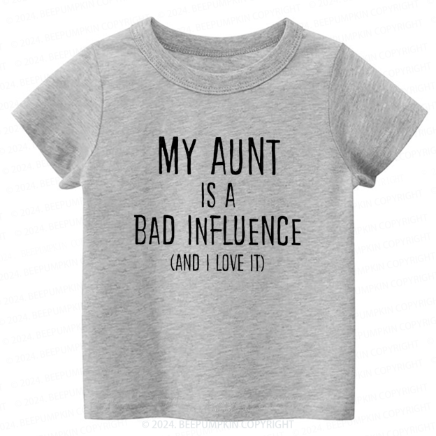 My Aunt Is A Bad Influence Toddler&Kids Tees 