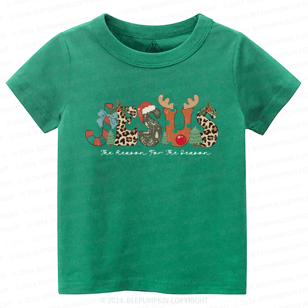 Jesus The Reason For The Season Toddler&Kids Tees 