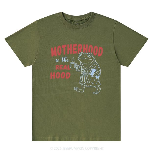 Motherhood Is The Real Hood T-Shirts