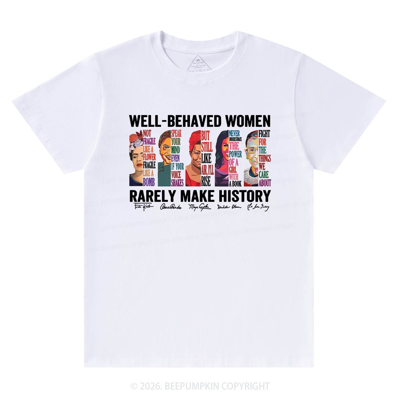 Well Behaved Women Rarely Make History T-Shirts Beepumpkin