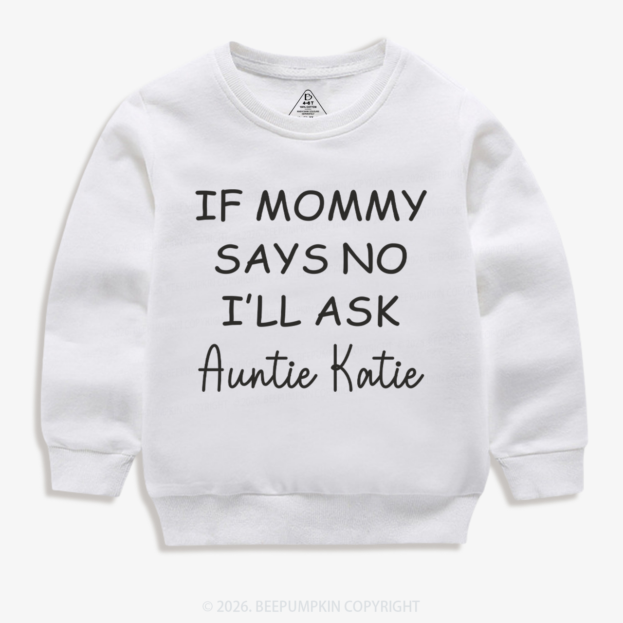 If Mommy Says No I'll Ask Kid's Sweatshirt 7