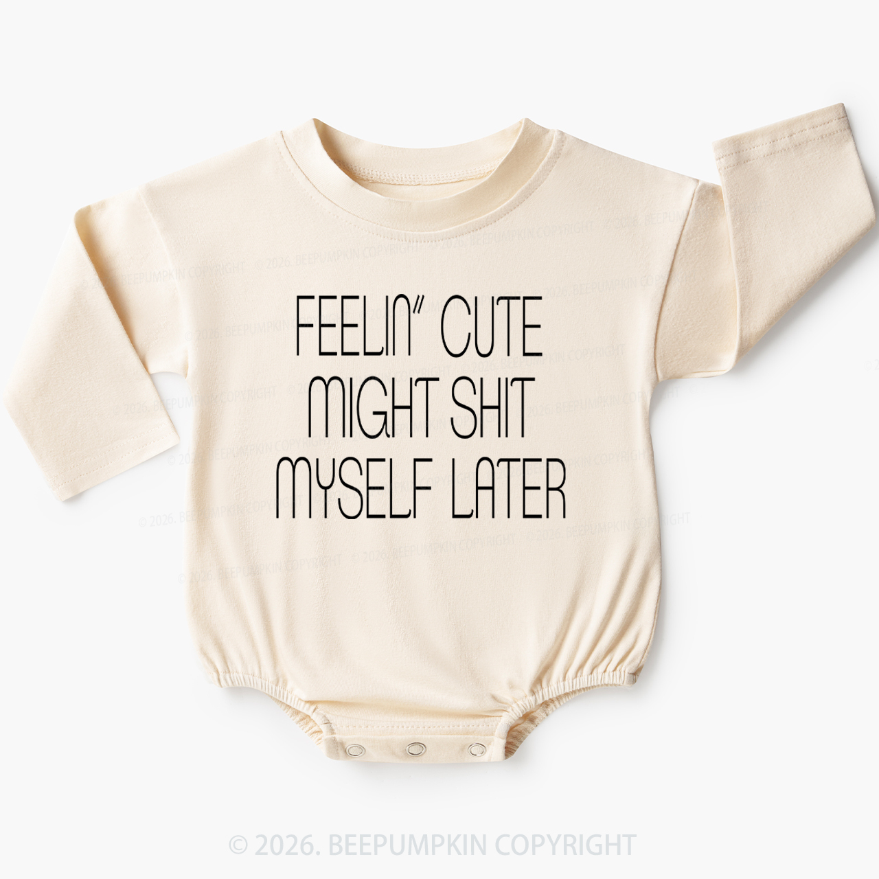 Feelin' Cute Might Shit Myself Later Baby Bubble Romper Beepumpkin 7