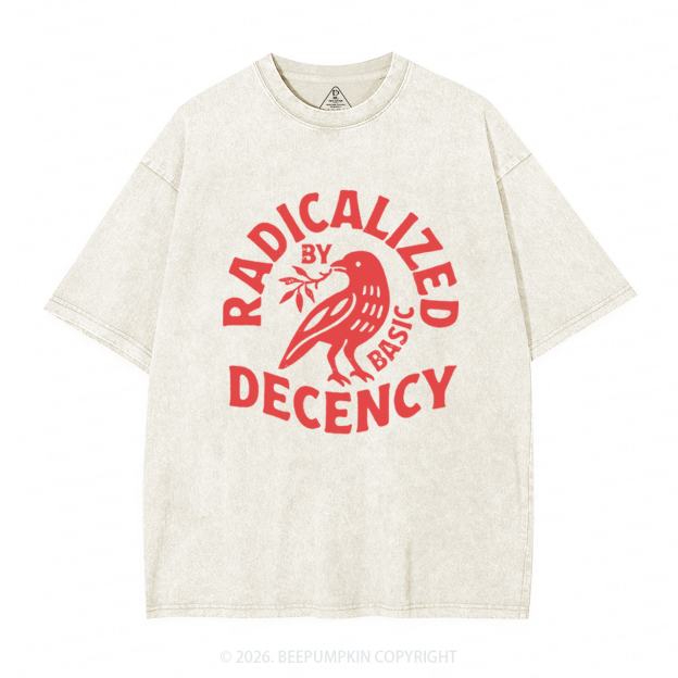 Radicalized By Basic Decency Washed T-Shirts