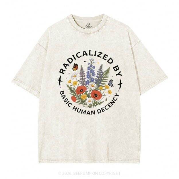 Radicalized By Basic Human Decency Washed T-Shirts