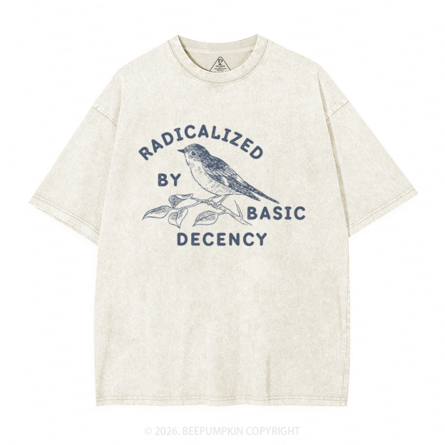 Radicalized By Basic Decency Activist Washed T-Shirts