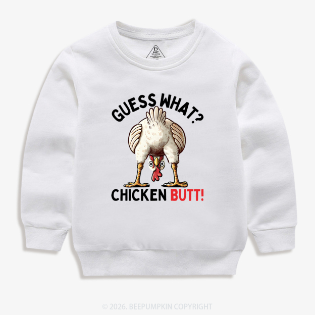 Guess What Chicken Butt Super Funny Kid's Sweatshirt