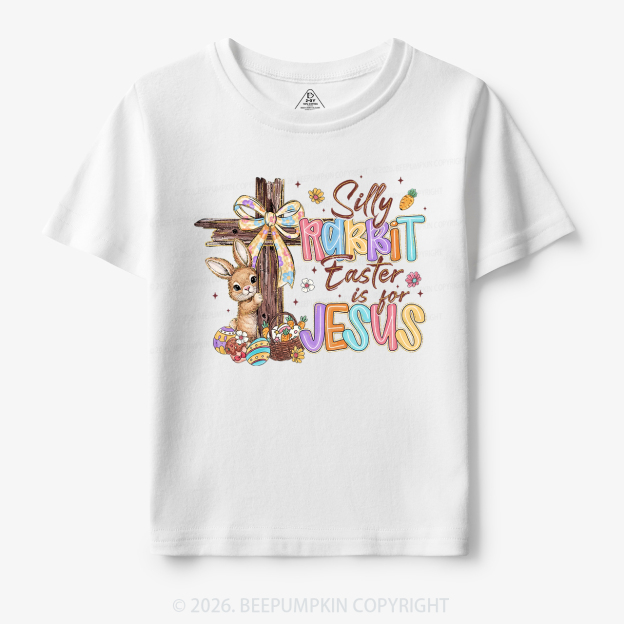 Silly Rabbit Easter Is For Jesus Toddler&Kid's Tees