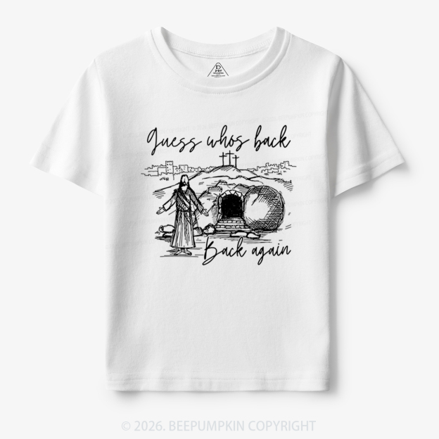 Guess Who's Back Again Funny Jesus Toddler&Kid's Tees