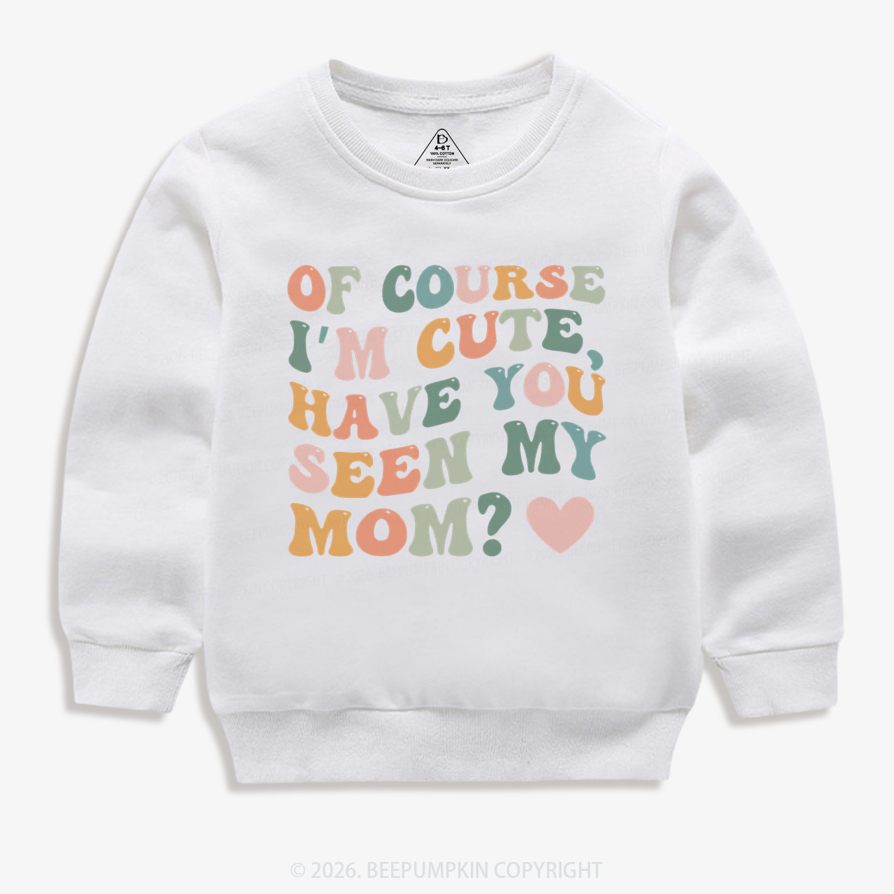 Of Course I'm Cute Have You Seen My Mom Kid's Sweatshirt